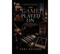 The Game Played On: Masks, Mirrors, and the Hidden Performances of Modern Life
