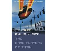The Game-Players of Titan: A Science Fiction Classic of Dystopia and Alien Conspiracy