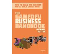 The GameDev Business Handbook: How to build the business you'll build games with