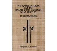 The Gamelan Digul and the Prison-Camp Musician W - An Australian Link with the Indonesian Revolution (Eastman Studies in Music)