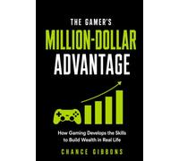 The Gamer’s Million-Dollar Advantage: How Gaming Develops the Skills to Build Wealth in Real Life