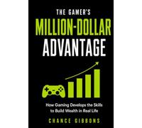 The Gamer’s Million-Dollar Advantage: How Gaming Develops the Skills to Build Wealth in Real Life