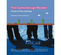 The Games Design Reader - A Rules of Play Anthology (The MIT Press)
