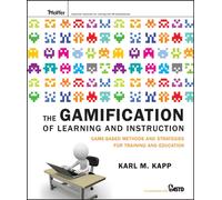 The Gamification of Learning and Instruction : Game-based Methods and Strategies for Training and Education