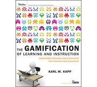 The Gamification of Learning and Instruction: Game-based Methods and Strategies for Training and Education
