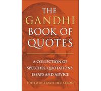 The Gandhi Book of Quotes: A Collection of Speeches, Quotations, Essays and Advice