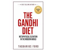 The Gandhi Diet: Metaphysical Elevation in the Modern World