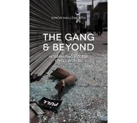 The Gang and Beyond: Interpreting Violent Street Worlds
