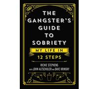 The Gangster's Guide to Sobriety : My Life in 12 Steps