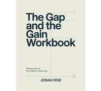 The Gap And The Gain Workbook: Shining Path For Dan Sullivan’s Teachings