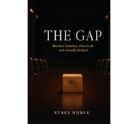 The Gap: Between knowing what to do and actually doing it.