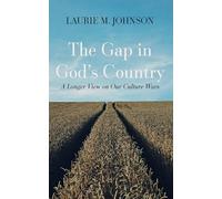 The Gap in God's Country: A Longer View on Our Culture Wars