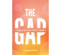 The Gap: The Space Between Health and Disease (The Gap: Cellular Healing Collection)