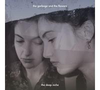 The Garbage & The Flowers - The Deep Niche