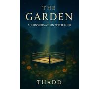 The Garden A Conversation with "GOD"