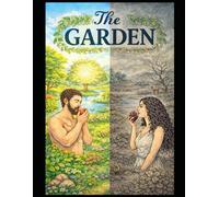 The Garden: Adam and Eve and the First Sin for Little Children (Train A Child Up In the Way That They Should Go.............)