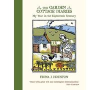 The Garden Cottage Diaries: My Year in the Eighteenth Century