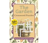 The Garden Crossword Puzzles: Garden Crossword Puzzles with Easy To Read Print about plants, gardening, nature, vegetables, and more | 6x9 inches, 120 ... Holidays, Adults, Seniors, and Teens