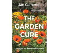 The Garden Cure : Cultivating our well-being and growth