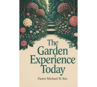 The Garden Experience Today Revisiting Creation: Restoring Divine Order in Modern Relationships