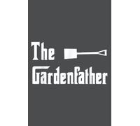 The Garden Father' Funny Gardener: - Notebook Planner, moderate size 6x9 inch, Daily Organizer, 120 Pages