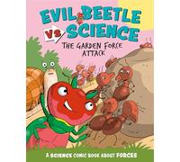 The Garden Force Attack: A Science Comic Book About Forces (Evil Beetle Versus Science)