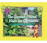 The Garden Friend Visits the Gardener
