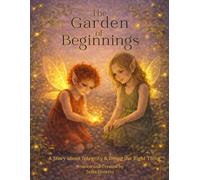 The Garden of Beginnings: A Story about Integrity and Doing the Right Thing (Magical Creatures, Mighty Feelings)