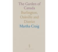 The Garden of Canada: Burlington, Oakville and District