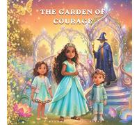 The Garden of Courage: A Magical Story About Bravery, Self-Belief and Taking One Small Step: 2 (Bloomify Roots: The Garden Series)