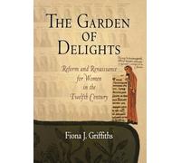 The Garden of Delights: Reform and Renaissance for Women in the Twelfth Century (The Middle Ages Series)
