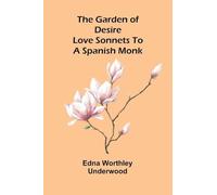 The garden of desire: Love sonnets to a Spanish monk
