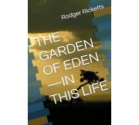 THE GARDEN OF EDEN-IN THIS LIFE