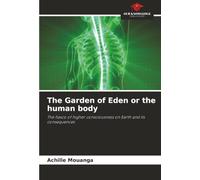 The Garden of Eden or the human body: The fiasco of higher consciousness on Earth and its consequences