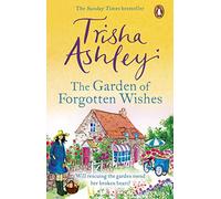 The Garden of Forgotten Wishes: The heartwarming and uplifting new rom-com from the Sunday Times bestseller