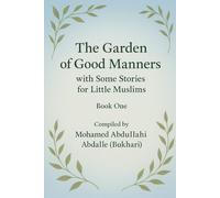 The Garden of Good Manners with Some Stories for Little Muslims