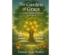 The Garden of Grace: A Journey Through the Fruits of the Spirit: 1 (Rooted In Truth: Christian Foundations for Young Hearts)