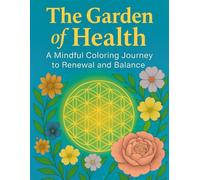 The Garden of Health: A Mindful Coloring Journey to Renewal and Balance