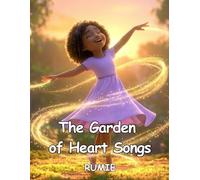 The Garden of Heart Songs: A Magical Children’s Story About Discovering Your Passion: (The Perfect Book for Teaching Kids and Toddlers About Passion, ... Poem, Let the Beauty We Love Be What We Do)