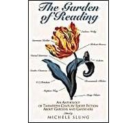 The Garden of Reading: An Anthology of Twentieth-century Short Fiction About Gardens and Gardeners