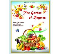 The Garden of Rhymes: Short Fun Poems about Fruits and Vegetables