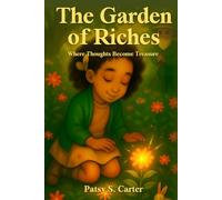 The Garden of Riches: Where Thoughts Become Treasure (The Whispering Way)