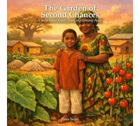 The Garden of Second Chances: A Story About Repair, Trust, and Growing Again (Pawa Seyni Bedtime & Wisdom)