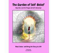 The Garden of Self-Belief: Read, Colour, and Bring the Story to Life! (The Adventures of Wonder and Growth)