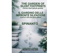 THE GARDEN OF SILENT FOOTPRINTS - IL GIARDINO DELLE IMPRONTE SILENZIOSE tracks that speak quietly - tracce che parlano piano (Books & Colors)