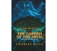 THE GARDEN OF THE ABYSS: SILICON PROTOCOL VOL. 2
