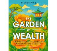 The Garden of Wealth - Adult Coloring Book for Building the Mindset of Financial Freedom