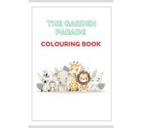 The Garden Parade: A Fun Adventure with Little Animals, Big Dreams, and Lots of Laughter