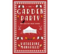 The Garden Party and Collected Short Stories