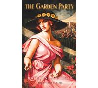 The Garden Party (Short Shot Classics Edition): A Modernist Classic Short Story on Society, Consciousness, and the Momentary Nature of Existence